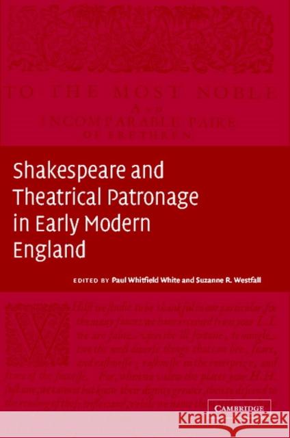 Shakespeare and Theatrical Patronage in Early Modern England