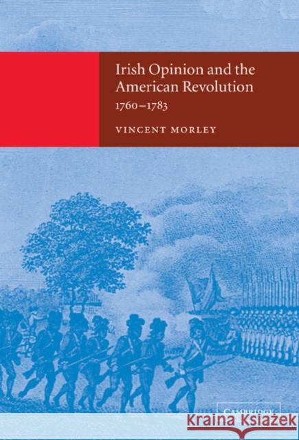 Irish Opinion and the American Revolution, 1760–1783