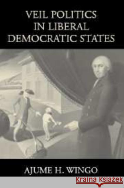 Veil Politics in Liberal Democratic States