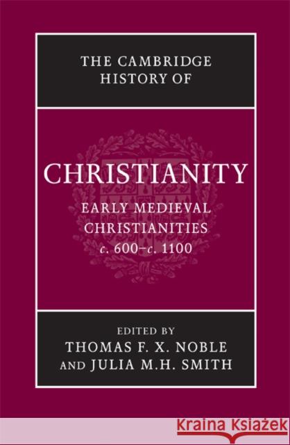 The Cambridge History of Christianity: Volume 3, Early Medieval Christianities, C.600-C.1100