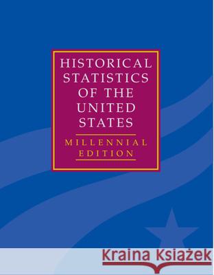 The Historical Statistics of the United States 5 Volume Hardback Set: Millennial Edition