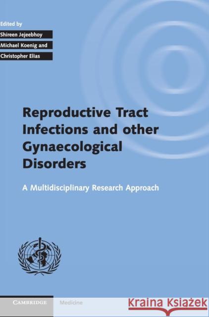 Investigating Reproductive Tract Infections and Other Gynaecological Disorders: A Multidisciplinary Research Approach