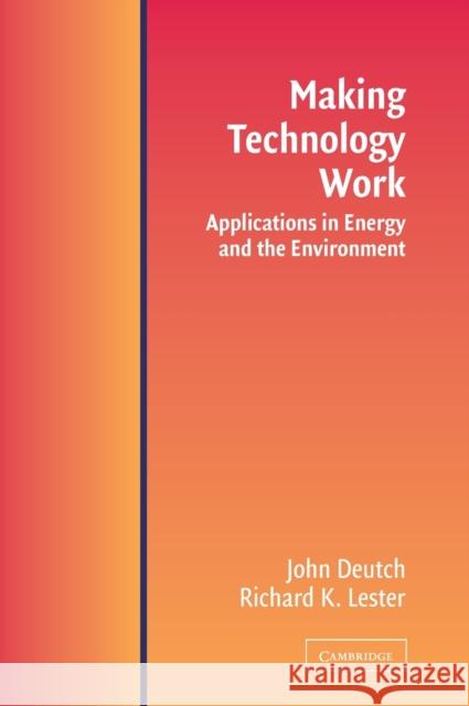 Making Technology Work: Applications in Energy and the Environment