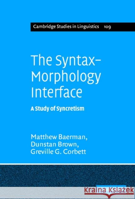 The Syntax-Morphology Interface: A Study of Syncretism