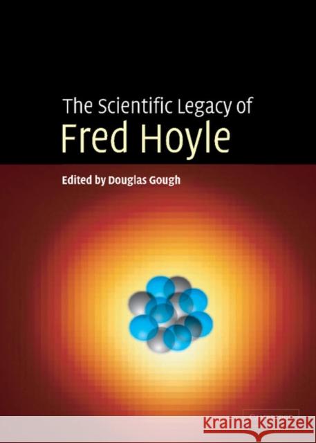 The Scientific Legacy of Fred Hoyle