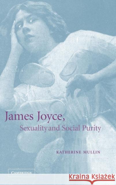 James Joyce, Sexuality and Social Purity