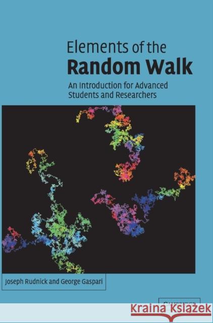 Elements of the Random Walk: An Introduction for Advanced Students and Researchers