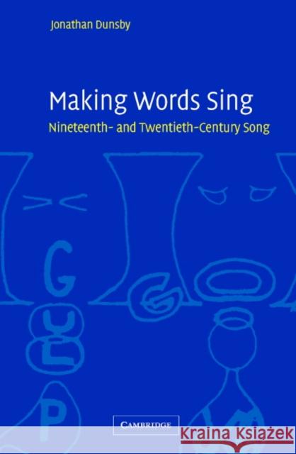 Making Words Sing: Nineteenth- And Twentieth-Century Song