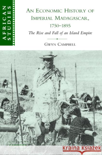 An Economic History of Imperial Madagascar, 1750-1895: The Rise and Fall of an Island Empire