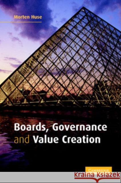 Boards, Governance and Value Creation: The Human Side of Corporate Governance