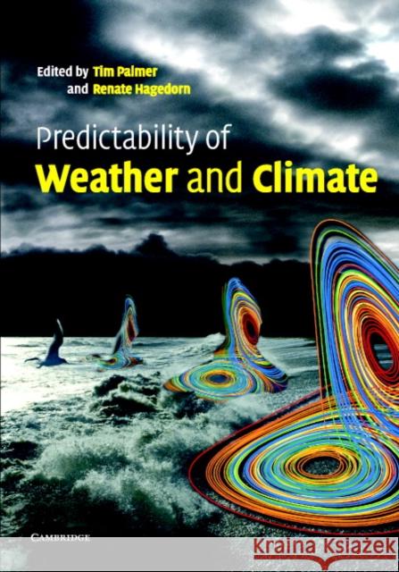 Predictability of Weather and Climate