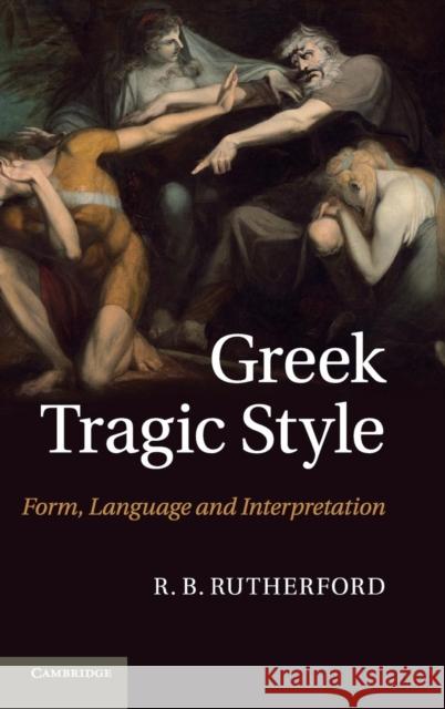 Greek Tragic Style: Form, Language and Interpretation