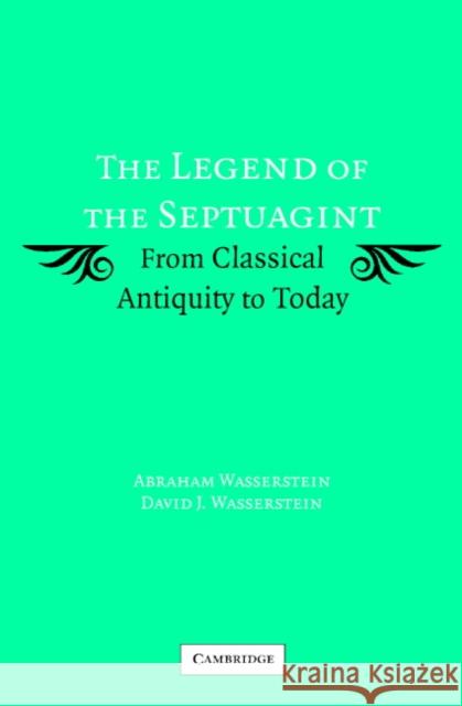 The Legend of the Septuagint: From Classical Antiquity to Today