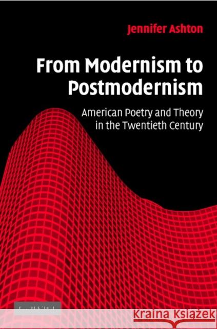 From Modernism to Postmodernism: American Poetry and Theory in the Twentieth Century