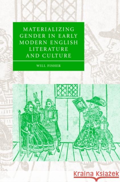 Materializing Gender in Early Modern English Literature and Culture