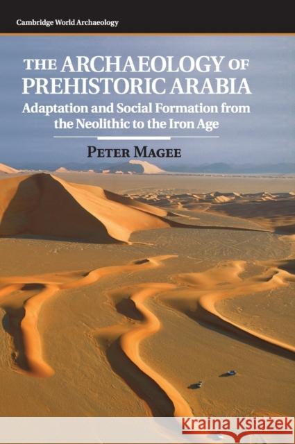 The Archaeology of Prehistoric Arabia: Adaptation and Social Formation from the Neolithic to the Iron Age