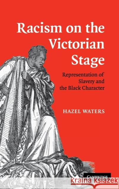Racism on the Victorian Stage: Representation of Slavery and the Black Character