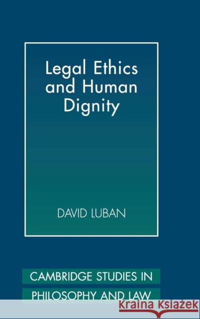 Legal Ethics and Human Dignity