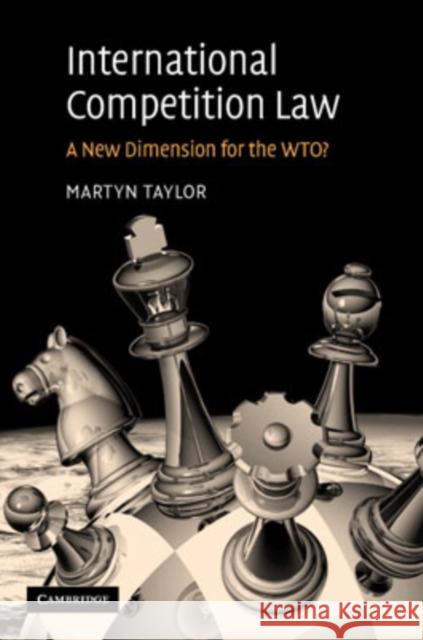 International Competition Law: A New Dimension for the WTO?