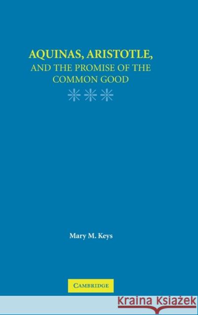 Aquinas, Aristotle, and the Promise of the Common Good