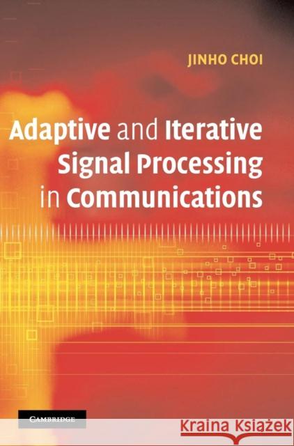 Adaptive and Iterative Signal Processing in Communications