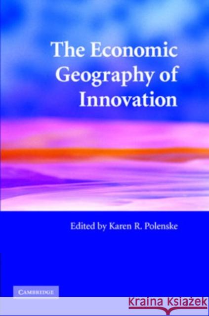 The Economic Geography of Innovation