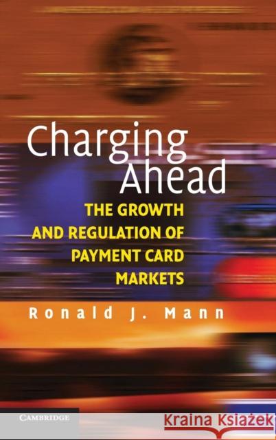 Charging Ahead: The Growth and Regulation of Payment Card Markets Around the World
