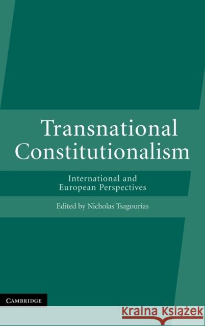 Transnational Constitutionalism: International and European Perspectives