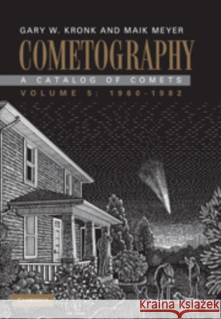 Cometography: Volume 5, 1960-1982: A Catalog of Comets