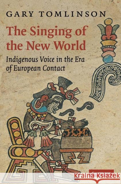 The Singing of the New World: Indigenous Voice in the Era of European Contact