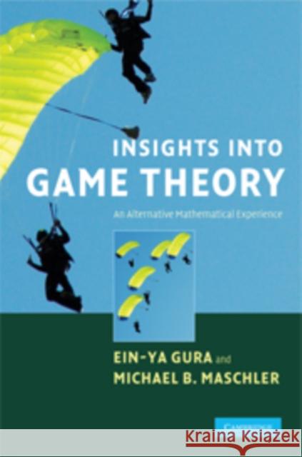 Insights Into Game Theory: An Alternative Mathematical Experience