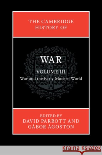 The Cambridge History of War: Volume 3, War and the Early Modern World