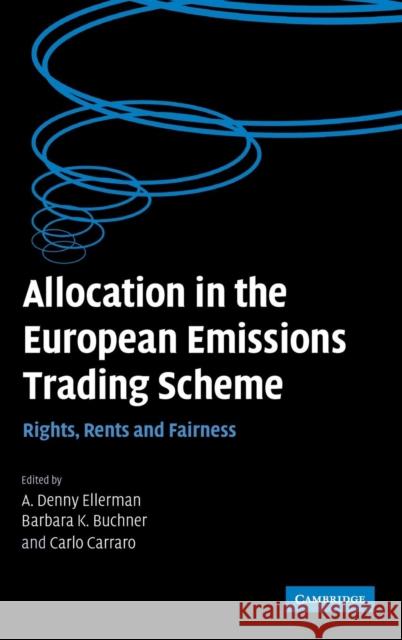 Allocation in the European Emissions Trading Scheme: Rights, Rents and Fairness