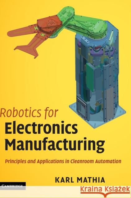 Robotics for Electronics Manufacturing: Principles and Applications in Cleanroom Automation