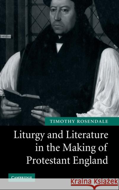 Liturgy and Literature in the Making of Protestant England