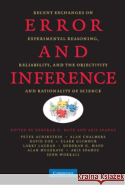 Error and Inference: Recent Exchanges on Experimental Reasoning, Reliability, and the Objectivity and Rationality of Science