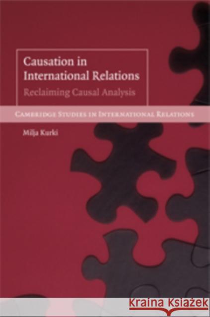 Causation in International Relations: Reclaiming Causal Analysis