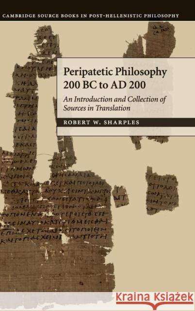 Peripatetic Philosophy, 200 BC to Ad 200: An Introduction and Collection of Sources in Translation