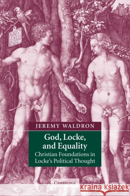 God, Locke, and Equality: Christian Foundations in Locke's Political Thought