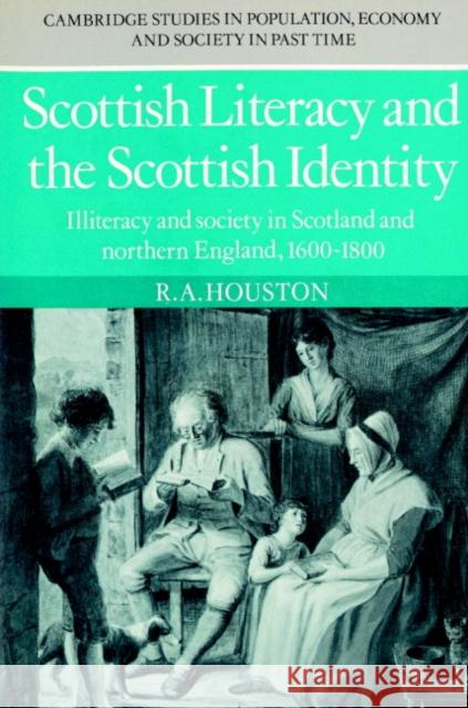 Scottish Literacy and the Scottish Identity: Illiteracy and Society in Scotland and Northern England, 1600-1800