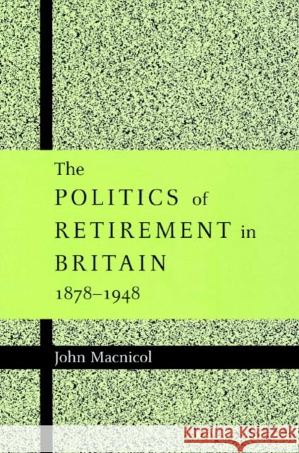 The Politics of Retirement in Britain, 1878-1948