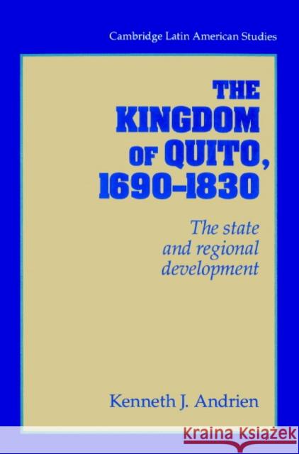 The Kingdom of Quito, 1690-1830: The State and Regional Development