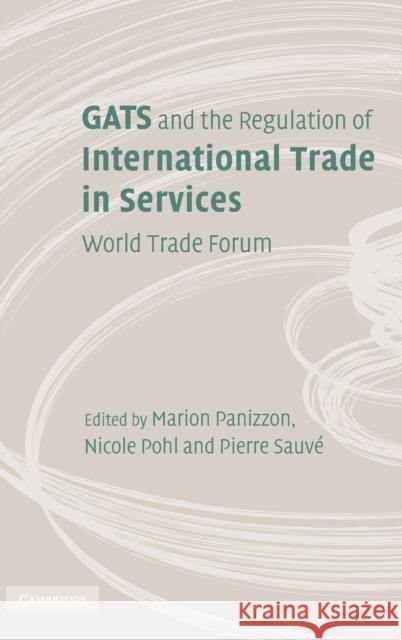 GATS and the Regulation of International Trade in Services: World Trade Forum