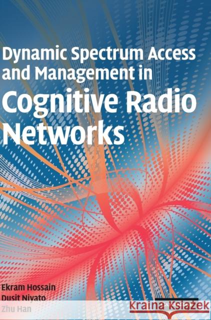 Dynamic Spectrum Access and Management in Cognitive Radio Networks