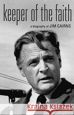 Keeper of the Faith: A Biography of Jim Cairns