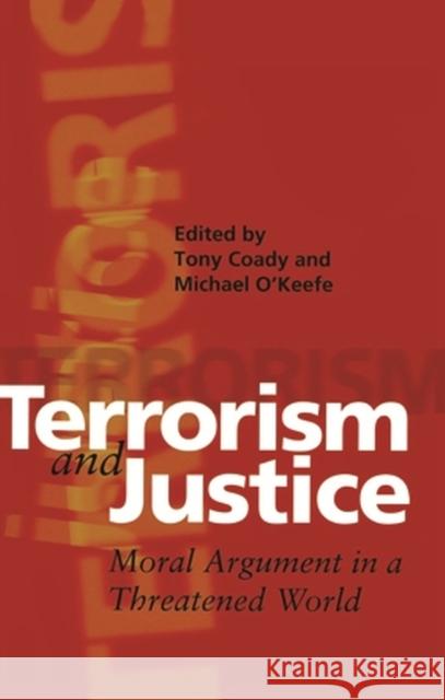 Terrorism and Justice: Moral Argument in a Threatened World