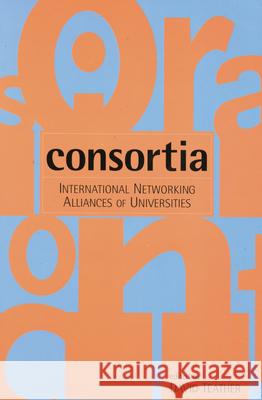 Consortia: International Networking Alliances of Universities