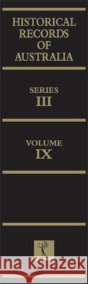 Historical Records of Australia, Volume IX: Resumed Series III: Despatches and Papers Relating to the History of Tasmania