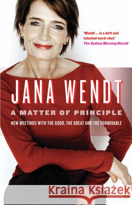 A Matter of Principle: New Meetings with the Good, the Great and the Formidable