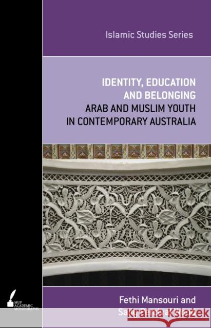 Identity, Education and Belonging, 2: Arab and Muslim Youth in Contemporary Australia